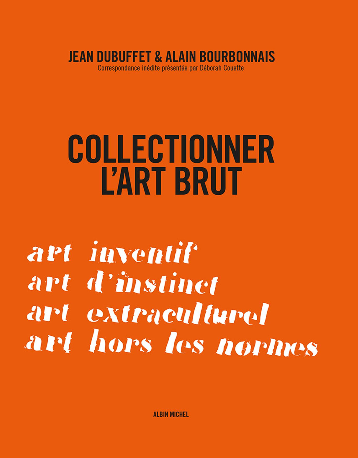 Collectionner l'art brut Correspondance (1971-1984)