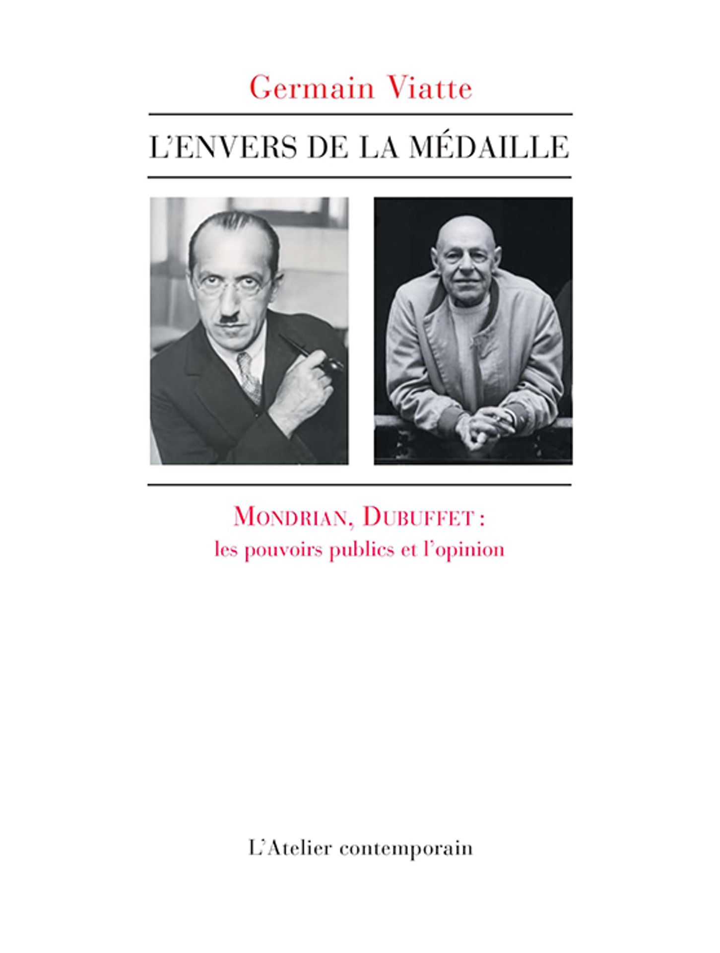 L'Envers de la Médaille : Mondrian, Dubuffet les pouvoirs publics et l'opinion